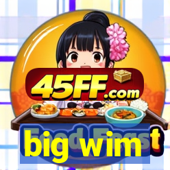 big wim